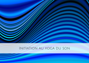 Initiation au Yoga du Son L'Arbre Yoga - La Rochelle