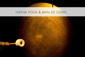 Hatha Yoga et bain de Gong à La Rochelle